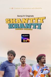 Download Shantit Kranti (2021) Season 1 Hindi Complete SonyLIV Original WEB Series 480p 720p