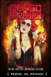 Download Barbarous Mexico (2014) Hindi Dubbed Dual Audio {Hindi-English} Movie 480p 720p 1080p