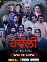 Download Haveli – In Trouble (2023) Punjabi Full Movie HDRip ESubs 480p 720p 1080p
