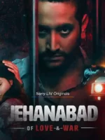 Download Jehanabad – Of Love & War (Season 1) Hindi SonyLIV Complete Web Series 480p 720p 1080p