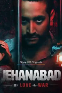 Download Jehanabad – Of Love & War (Season 1) Hindi SonyLIV Complete Web Series 480p 720p 1080p
